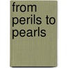 From Perils to Pearls door Mary Ann Robles