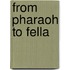 From Pharaoh To Fella