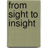 From Sight to Insight by Olivia Bertagnolli