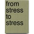 From Stress To Stress