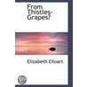 From Thistles-Grapes? door Elizabeth Eiloart