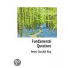 Fundamental Questions by Henry Churchill King