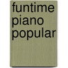 Funtime Piano Popular by Unknown