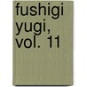 Fushigi Yugi, Vol. 11 by Yau Watase