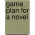 Game Plan For A Novel