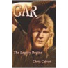 Gar the Legacy Begins door Chris Catron