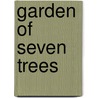 Garden of Seven Trees door Bennett Weaver