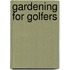 Gardening For Golfers