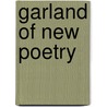 Garland Of New Poetry door Robert Bridges