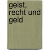 Geist, Recht Und Geld door Thomas Keiderling