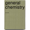 General Chemistry ... door Lyman Churchill Newell