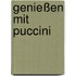 Genießen mit Puccini