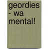 Geordies - Wa Mental! by David John Douglass
