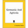 Germania And Agricola by Publius Cornelius Tacitus