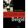 De eeuw van Belgie door M. Reynebeau