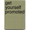 Get Yourself Promoted door Onbekend