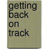 Getting Back On Track door Tony Grayling