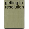 Getting to Resolution door Stewart Levine
