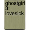 Ghostgirl 3: Lovesick by Tonya Hurley