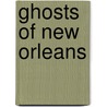 Ghosts Of New Orleans door Rosary Hartel O'Neill