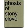 Ghosts of Stony Clove door Eileen Charbonneau