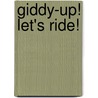 Giddy-Up! Let's Ride! door Flora McDonnell