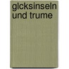 Glcksinseln Und Trume by Friedrich Ratzel