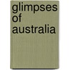 Glimpses Of Australia door Affairs Australia. Dept