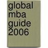 Global Mba Guide 2006 door Onbekend