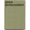 Global Pentecostalism door David Westerlund