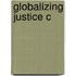 Globalizing Justice C