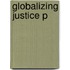 Globalizing Justice P