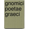 Gnomici Poetae Graeci by Richard Fran�Ois Philippe Brunck