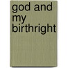 God And My Birthright door Llewellyn Thomas