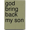 God Bring Back My Son by Malcolm Raymond