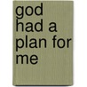 God Had A Plan For Me door Linda Doane