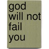 God Will Not Fail You door Samuel Doctorian