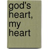 God's Heart, My Heart by Ivan Bowden