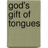 God's Gift of Tongues door George W. Zeller