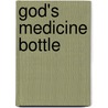 God's Medicine Bottle by Derek Prince