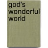 God's Wonderful World by Unknown