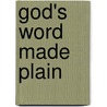 God's Word Made Plain door Mrs Paul Friederichsen