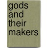 Gods And Their Makers door Laurence Housman