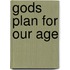 Gods Plan For Our Age