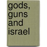 Gods, Guns And Israel door Duchess of Hamilton Jill