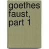 Goethes Faust, Part 1 by Von Johann Wolfgang Goethe