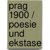 Prag 1900 / Poesie und Ekstase