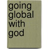 Going Global With God door Titus Presler