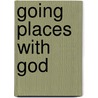 Going Places with God door Wayne Stiles