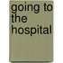 Going to the Hospital